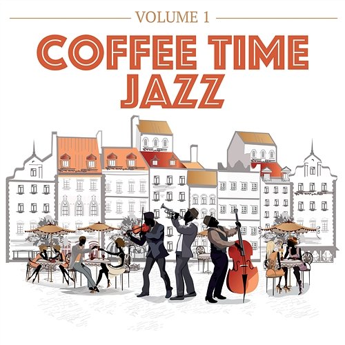 Coffee Time Jazz, Volume 1 Various Artists