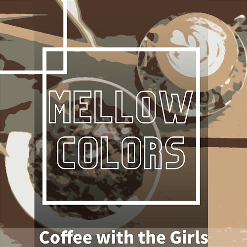 Coffee with the Girls Mellow Colors