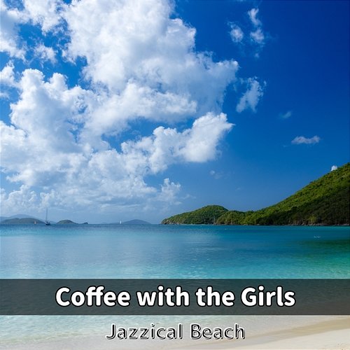 Coffee with the Girls Jazzical Beach