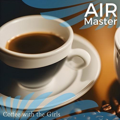 Coffee with the Girls Air Master