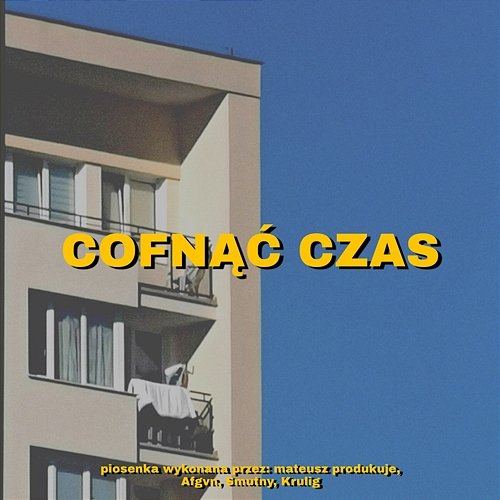 COFNĄĆ CZAS mateusz produkuje, Afgvn, Krulig feat. Smutny