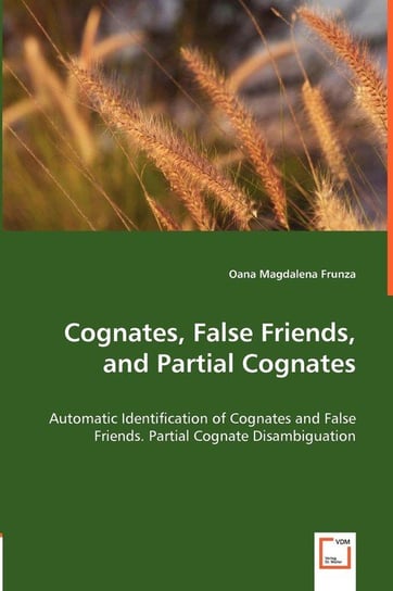 Cognates, False Friends, and Partial Cognates Frunza Oana Magdalena