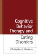 Cognitive Behavior Therapy and Eating Disorders Fairburn Christopher G.