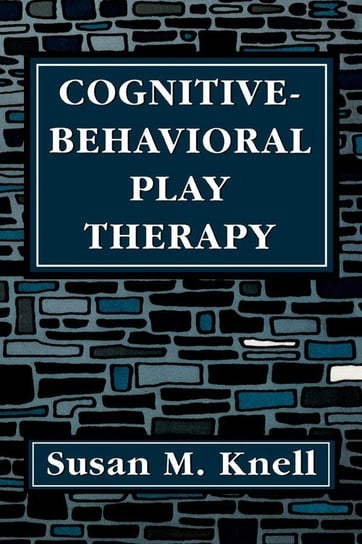 Cognitive-Behavioral Play Therapy Knell Susan M.