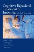 Cognitive Behavioral Treatment of Insomnia Perlis Michael L., Jungquist Carla, Smith Michael Ph.D. T., Posner Donn