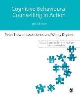 Cognitive Behavioural Counselling in Action Jones Jason, Trower Peter, Dryden Windy