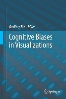 Cognitive Biases in Visualizations Springer-Verlag Gmbh, Springer International Publishing