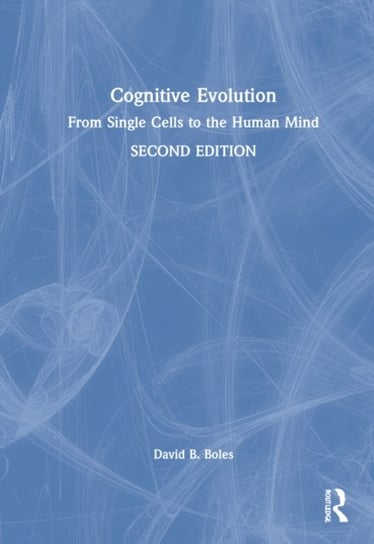 Cognitive Evolution: From Single Cells to the Human Mind Opracowanie zbiorowe