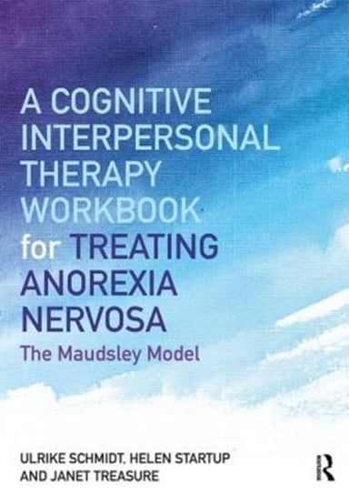 Cognitive-Interpersonal Therapy Workbook for Treating Anorex Schmidt Ulrike