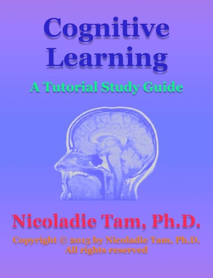 Cognitive Learning: A Tutorial Study Guide Nicoladie Tam