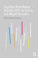 Cognitive Remediation Therapy (CRT) for Eating and Weight Disorders Tchanturia Kate