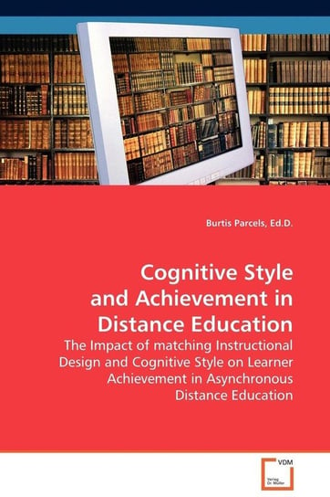 Cognitive Style and Achievement in Distance Education Parcels Ed.D. Burtis