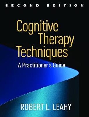 Cognitive Therapy Techniques, Second Edition Leahy Robert L.