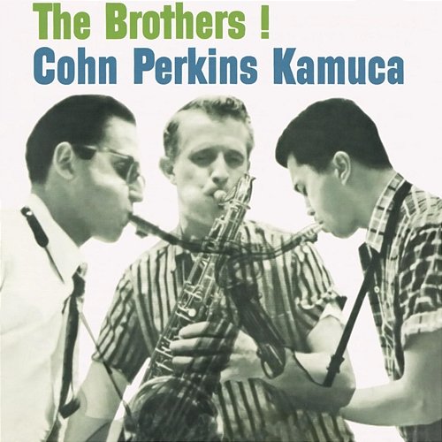 Cohn/Perkins/Kamuca - The Brothers! (Expanded Edition) Al Cohn, Bill Perkins, Richie Kamuca