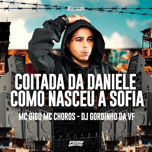 Coitada Da Daniele - Como Nasceu A Sofia MC Digu, DJ GORDINHO DA VF & Mc Choros