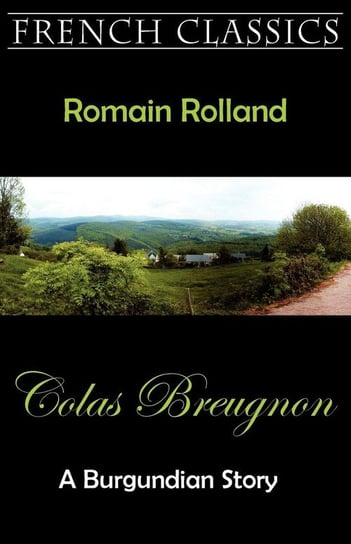 Colas Breugnon (A Burgundian Story) Rolland Romain