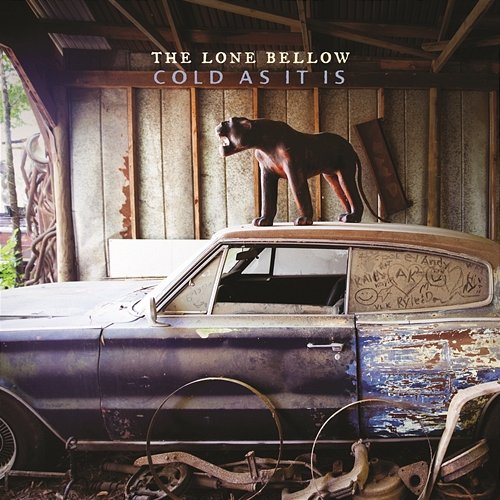 Cold As It Is The Lone Bellow