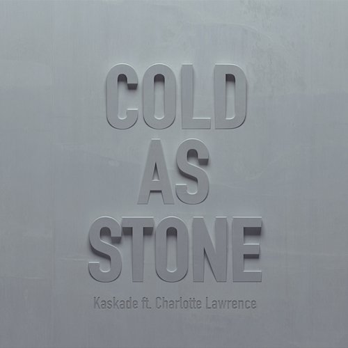 Cold as Stone Kaskade feat. Charlotte Lawrence