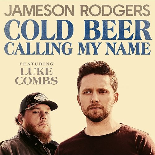 Cold Beer Calling My Name Jameson Rodgers feat. Luke Combs