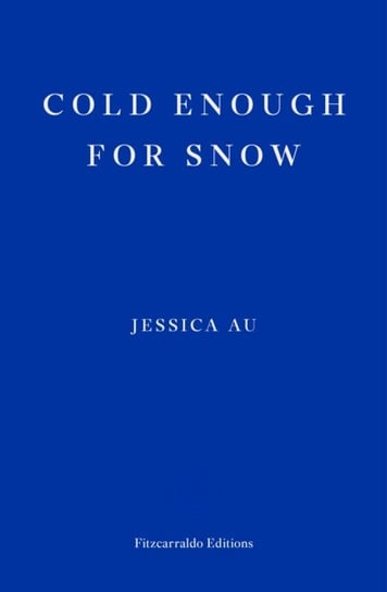 Cold Enough for Snow Jessica Au