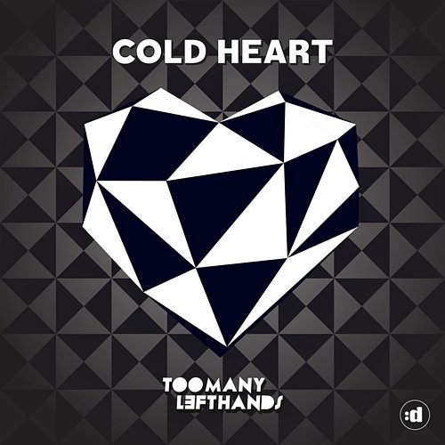 Cold Heart TooManyLeftHands