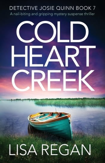 Cold Heart Creek. A nail-biting and gripping mystery suspense thriller Regan Lisa