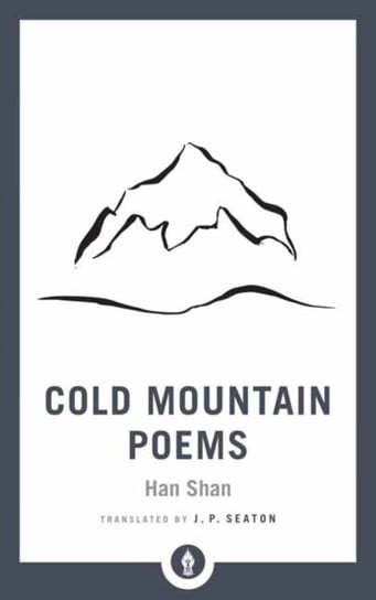Cold Mountain Poems. Zen Poems of Han Shan, Shih Te, and Wang Fan-chih Han Shan, J.P. Seaton