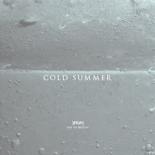 Cold Summer Jeezy feat. Tee Grizzley