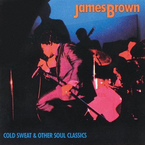 Cold Sweat & Other Soul Classics: James Brown James Brown