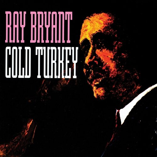 Cold Turkey Ray Bryant