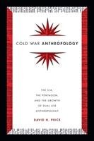 Cold War Anthropology Price David H.