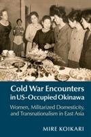 Cold War Encounters in US-Occupied Okinawa Koikari Mire