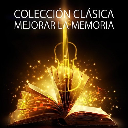 Colección Clásica: Mejorar la Memoria - La Música para Estudiar y Concentrarse Feliks Schutz