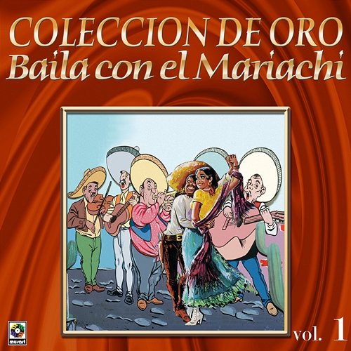 Colección De Oro: Baila Con El Mariachi, Vol. 1 Mariachi Los Cardenales De Pepe Esquivel, Mariachi Aguilas De Mexico