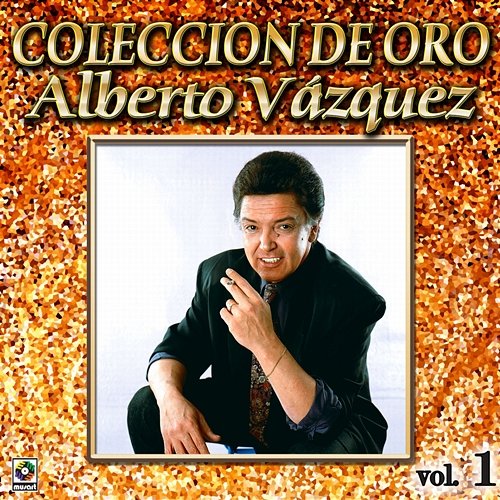 Colección De Oro: Baladas, Vol. 1 Alberto Vazquez