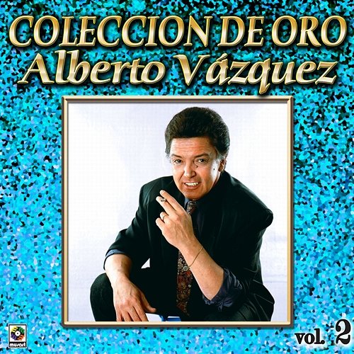 Colección De Oro: Baladas, Vol. 2 Alberto Vazquez