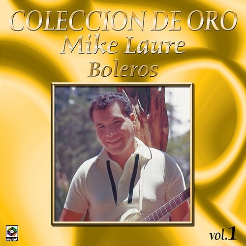 Colección De Oro: Boleros, Vol. 1 Mike Laure