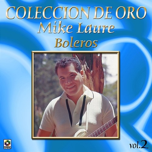 Colección de Oro: Boleros, Vol. 2 Mike Laure