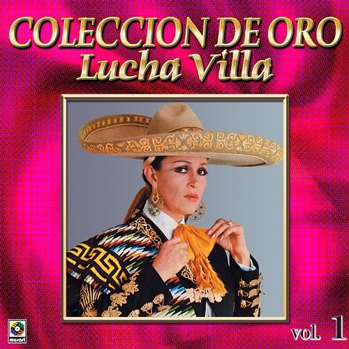 Colección De Oro: Con Mariachi, Vol. 1 Lucha Villa