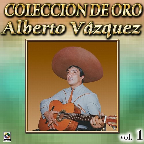 Colección De Oro: Con Mariachi, Vol. 1 Alberto Vazquez