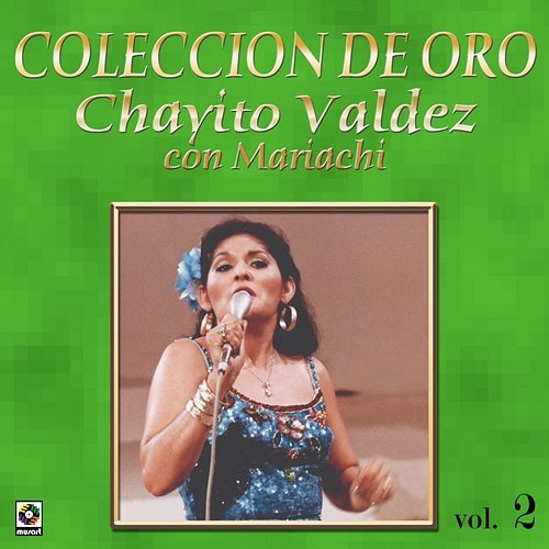 Colección De Oro: Con Mariachi, Vol. 2 Chayito Valdez