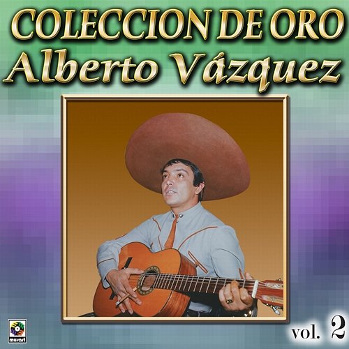Colección De Oro: Con Mariachi, Vol. 2 Alberto Vazquez