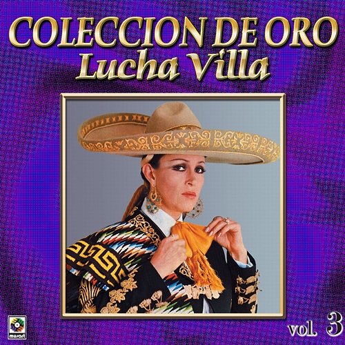 Colección De Oro: Con Mariachi, Vol. 3 Lucha Villa