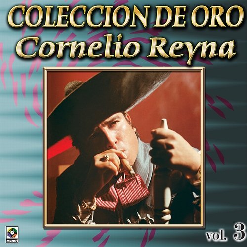 Colección De Oro: Con Mariachi, Vol. 3 Cornelio Reyna