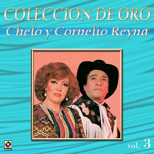 Colección de Oro: Conjunto Norteño, Vol. 3 Chelo, Cornelio Reyna