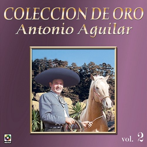 Colección De Oro: Corridos, Vol. 2 Antonio Aguilar