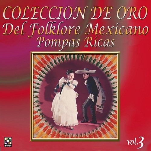 Colección De Oro: Del Folklore Mexicano, Vol. 3 – Pompas Ricas Various Artists
