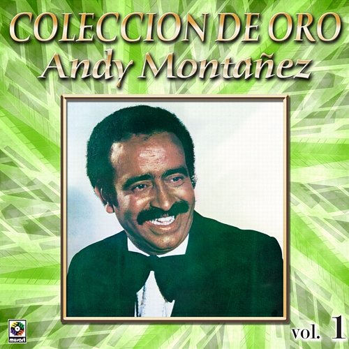 Colección de Oro: El Espectacular Andy Montañez, Vol. 1 Andy Montañez