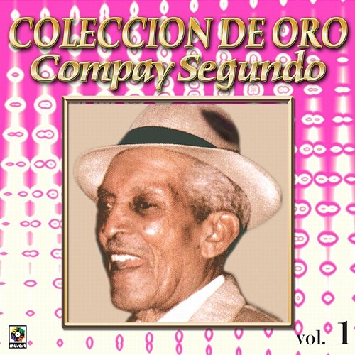 Colección De Oro: El Inolvidable, Vol. 1 Compay Segundo