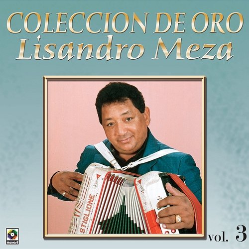 Colección De Oro: El Sabanero Mayor Con Grupo, Vol. 3 Lisandro Meza